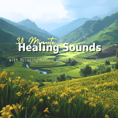 30 Minute Healing Sounds with Relaxing Nature and Calm Mountain Breeze Front Cover