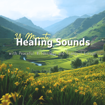 30 Minute Healing Sounds with Peaceful Wilderness and Tranquil Escape Front Cover