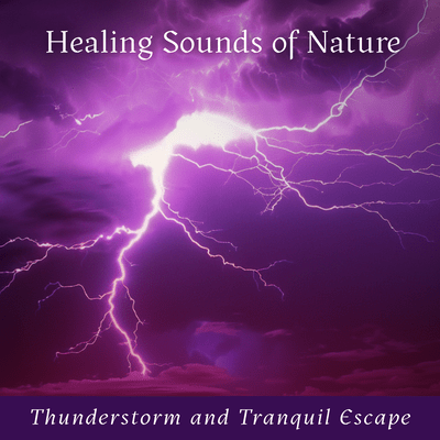 Healing Sounds of Nature: Thunderstorm and Tranquil Escape Front Cover