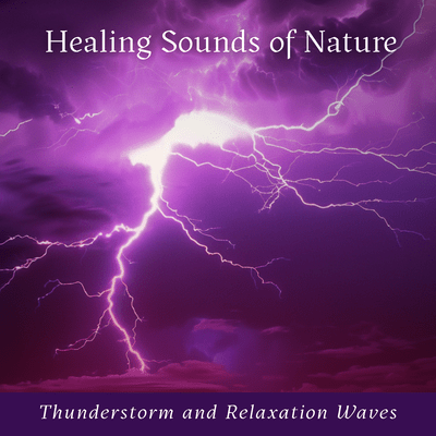 Healing Sounds of Nature: Thunderstorm and Relaxation Waves Front Cover