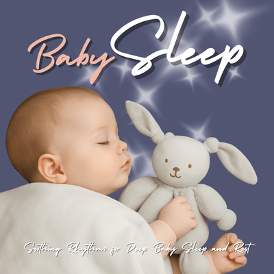 Baby Sleep Soothing Rhythms for Deep Baby Sleep and Rest Front Cover