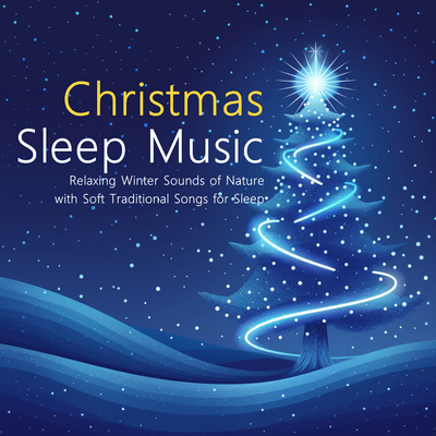 Christmas Sleep Music - Relaxing Winter Sounds of Nature with Soft Traditional Songs for Sleepのジャケット写真