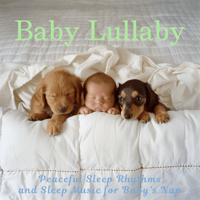 Baby Lullaby: Peaceful Sleep Rhythms and Sleep Music for Baby’s Napのジャケット写真