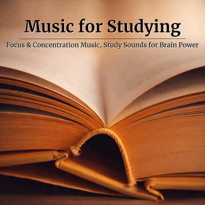 Music for Studying - Focus & Concentration Music, Study Sounds for Brain Power Front Cover
