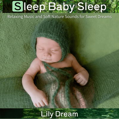 Sleep Baby Sleep: Relaxing Music and Soft Nature Sounds for Sweet Dreams Front Cover