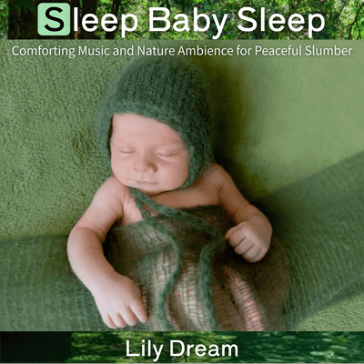 Sleep Baby Sleep: Comforting Music and Nature Ambience for Peaceful Slumber Front Cover