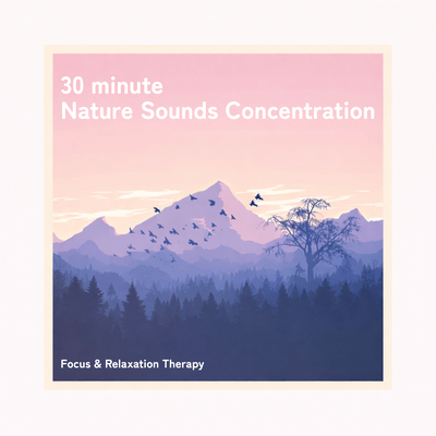 30 minute Nature Sounds Concentration: Focus & Relaxation Therapy Front Cover