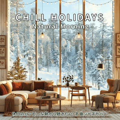 CHILL HOLIDAYS -Natural Morning -Happy Morning with Jazz Covers Front Cover