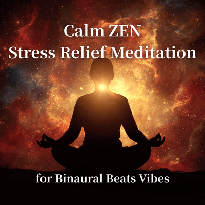Calm ZEN Stress Relief Meditation for Binaural Beats Vibesのジャケット写真
