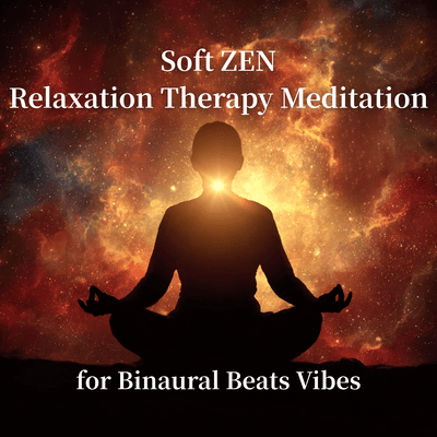 Soft ZEN Relaxation Therapy Meditation for Binaural Beats Vibes Front Cover