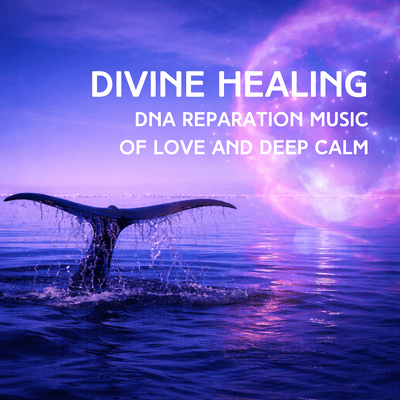 Divine Healing DNA Reparation Music of Love and Deep Calm Front Cover