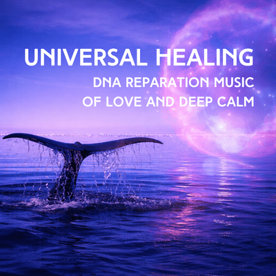 Universal Healing DNA Reparation Music of Love and Deep Calm Front Cover