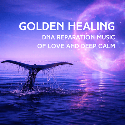 Golden Healing DNA Reparation Music of Love and Deep Calm Front Cover