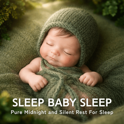Sleep Baby Sleep: Pure Midnight and Silent Rest For Sleep Front Cover
