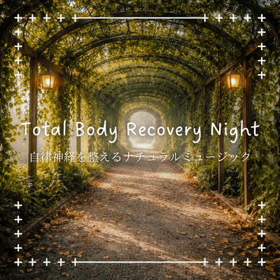Natural music to regulate the autonomic nervous system - Total Body Recovery Night Front Cover