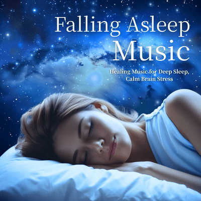 Falling Asleep Music - Healing Music for Deep Sleep, Calm Brain Stress Front Cover
