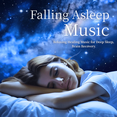 Falling Asleep Music - Relaxing Healing Music for Deep Sleep, Brain Recovery Front Cover
