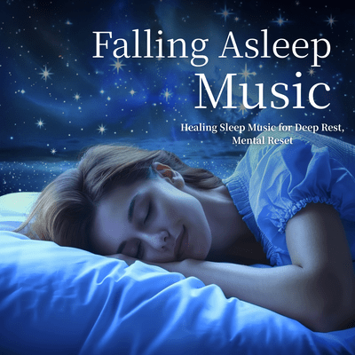 Falling Asleep Music - Healing Sleep Music for Deep Rest, Mental Reset Front Cover