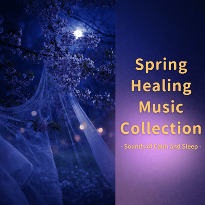 Spring Healing Music Collection - Sounds of Calm and Sleep - Front Cover