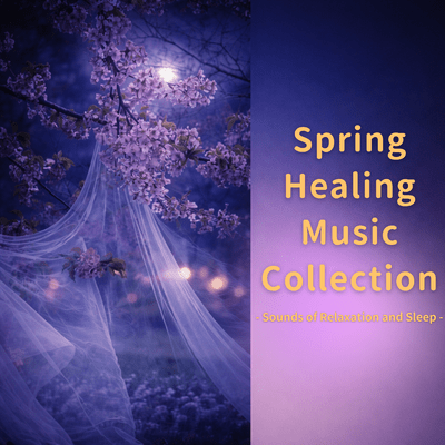 Spring Healing Music Collection - Sounds of Relaxation and Sleep - Front Cover