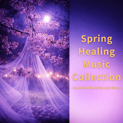 Spring Healing Music Collection - Sounds of Tranquility and Sleep - Front Cover