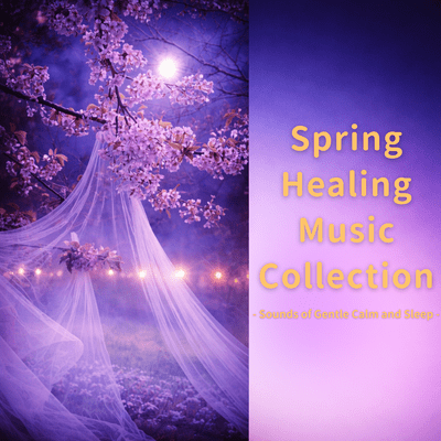 Spring Healing Music Collection - Sounds of Gentle Calm and Sleep - Front Cover
