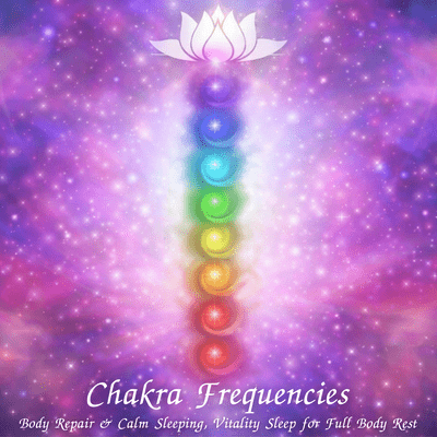 Chakra Frequencies - Body Repair & Calm Sleeping, Vitality Sleep for Full Body Rest Front Cover