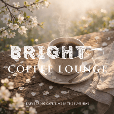 Bright Coffee Lounge - Easy Spring Cafe Time in the Sunshine Front Cover