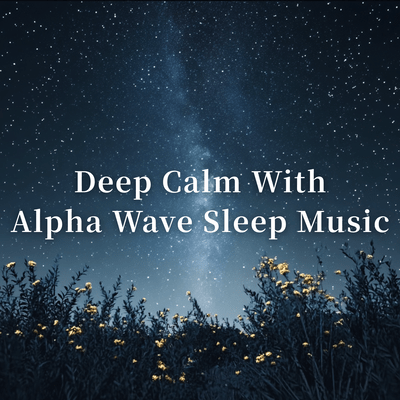 Deep Calm With Alpha Wave Sleep Music Front Cover
