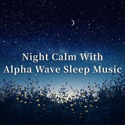Night Calm With Alpha Wave Sleep Music Front Cover