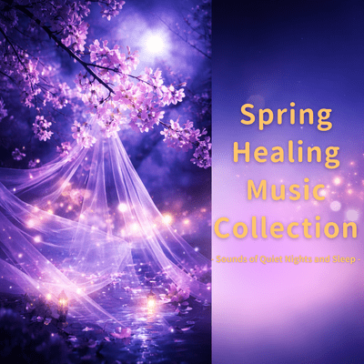 Spring Healing Music Collection - Sounds of Quiet Nights and Sleep - Front Cover