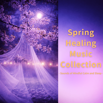 Spring Healing Music Collection - Sounds of Mindful Calm and Sleep - Front Cover