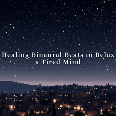 Healing Binaural Beats to Relax a Tired Mind Front Cover