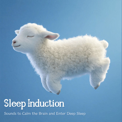 Sleep Induction - Sounds to Calm the Brain and Enter Deep Sleep Front Cover