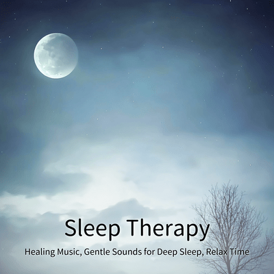 Sleep Therapy - Healing Music, Gentle Sounds for Deep Sleep, Relax Time Front Cover