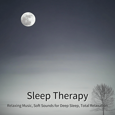 Sleep Therapy - Relaxing Music, Soft Sounds for Deep Sleep, Total Relaxation Front Cover
