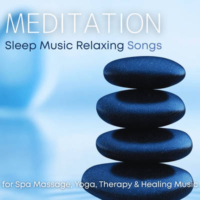 Meditation Sleep Music Relaxing Songs for Spa Massage, Yoga, Therapy & Healing Music Front Cover