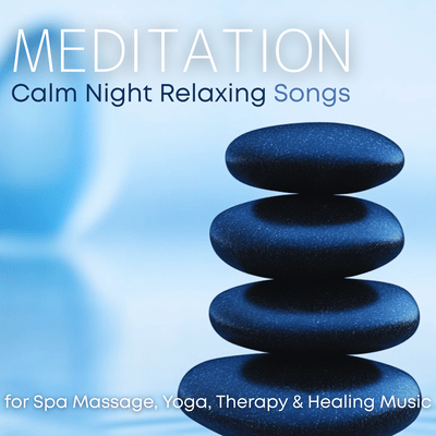 Meditation Calm Night Relaxing Songs for Spa Massage, Yoga, Therapy & Healing Musicのジャケット写真