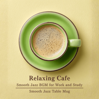 Relaxing Cafe - Smooth Jazz BGM for Work and Study Front Cover