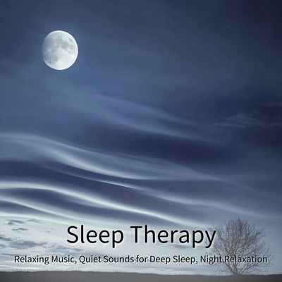 Sleep Therapy - Relaxing Music, Quiet Sounds for Deep Sleep, Night Relaxation Front Cover