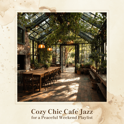 Cozy Chic Cafe Jazz for a Peaceful Weekend Playlist Front Cover