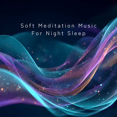 Soft Meditation Music - For Night Sleep Front Cover