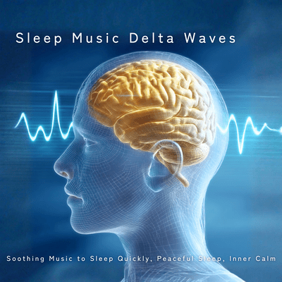 Sleep Music Delta Waves: Soothing Music to Sleep Quickly, Peaceful Sleep, Inner Calm Front Cover