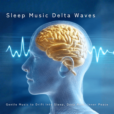 Sleep Music Delta Waves: Gentle Music to Drift Into Sleep, Deep Rest, Inner Peace Front Cover