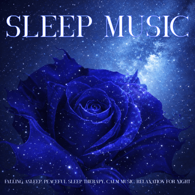 Sleep Music - Falling Asleep, Peaceful Sleep Therapy, Calm Music, Relaxation for Night Front Cover