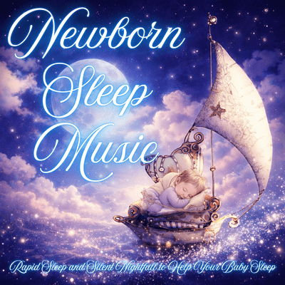 Newborn Sleep Music Rapid Sleep and Silent Nightfall to Help Your Baby Sleep Front Cover