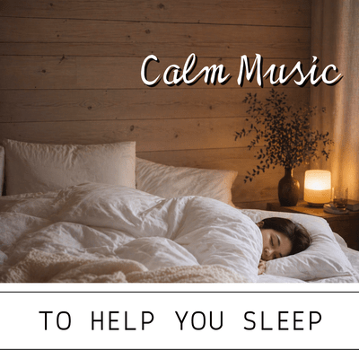 Calm Music to Help You Sleep Front Cover