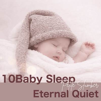 10Baby Sleep (Petite Slumber) Eternal Quiet Front Cover