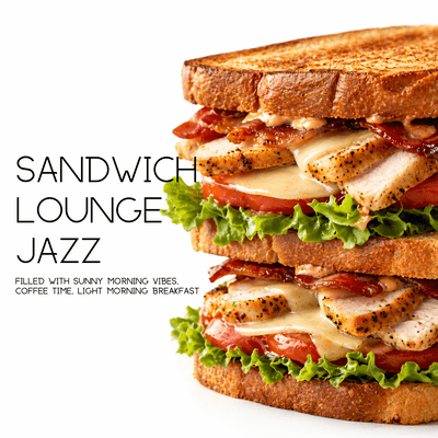 Sandwich Lounge Jazz: Filled with Sunny Morning Vibes, Coffee Time, Light Morning Breakfast Front Cover