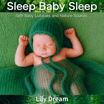 Sleep Baby Sleep: Soft Baby Lullabies and Nature Sounds Front Cover